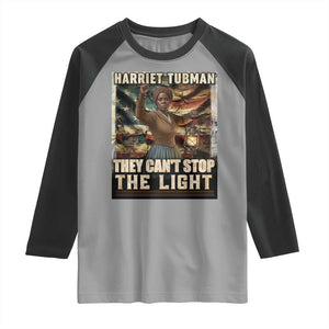 Harriet Tubman Raglan Shirt Thay Can Not Stop The Light TS12 Sport Gray Black Print Your Wear