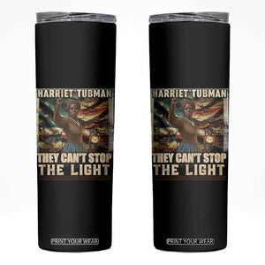 Harriet Tubman Skinny Tumbler Thay Can Not Stop The Light TS12 Black Print Your Wear