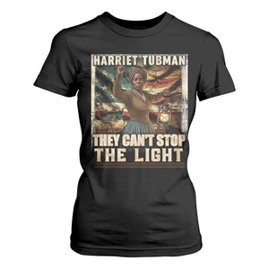 Harriet Tubman T Shirt For Women Thay Can Not Stop The Light TS12 Black Print Your Wear