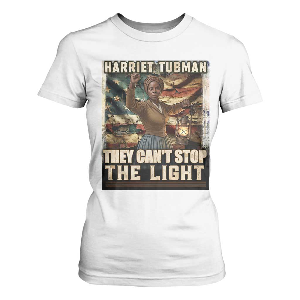 Harriet Tubman T Shirt For Women Thay Can Not Stop The Light TS12 White Print Your Wear
