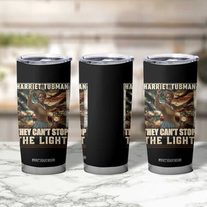 Harriet Tubman Tumbler Cup Thay Can Not Stop The Light TS12 Print Your Wear