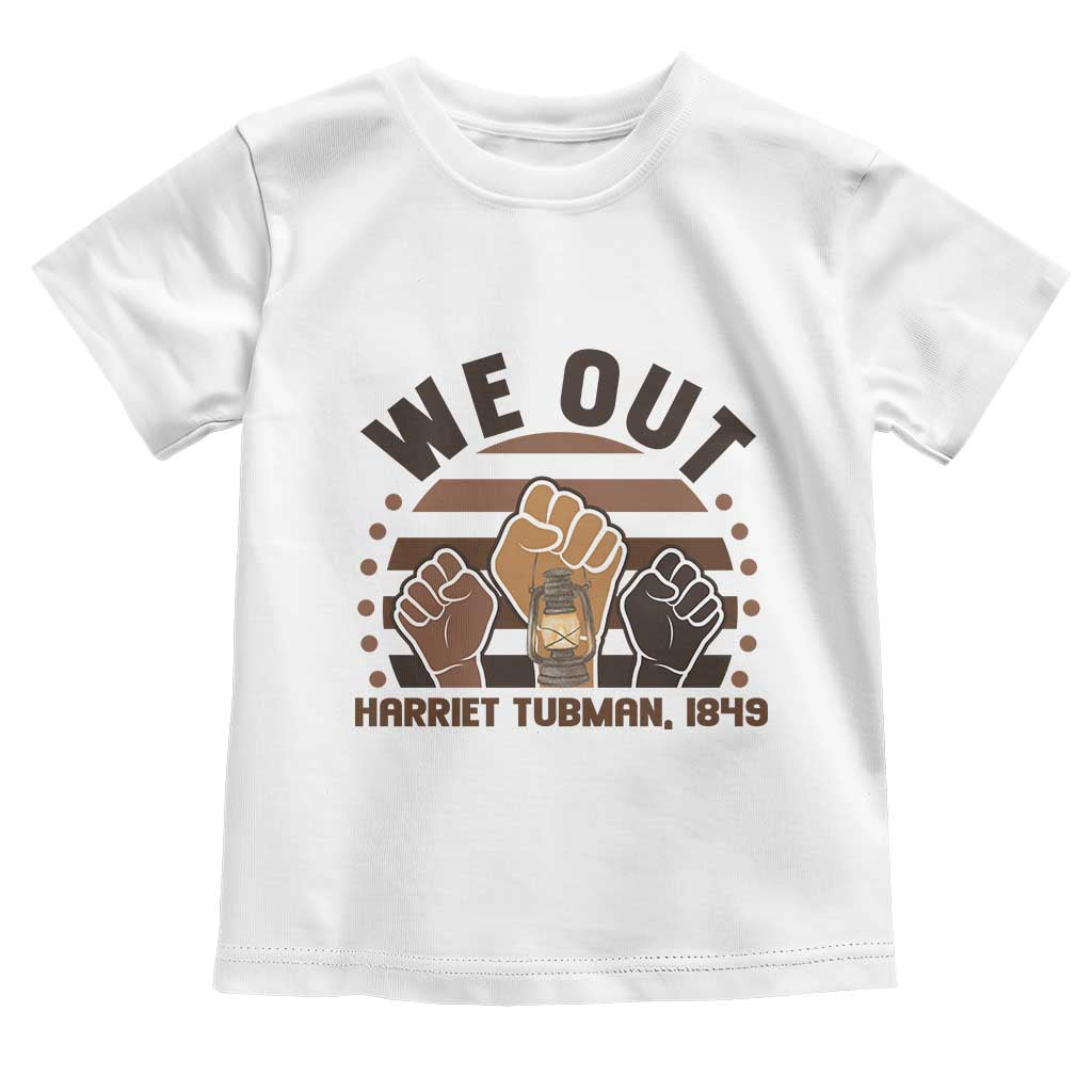 Harriet Tubman We Out 1849 Toddler T Shirt Vintage Sunset Black American Hero TS12 White Print Your Wear