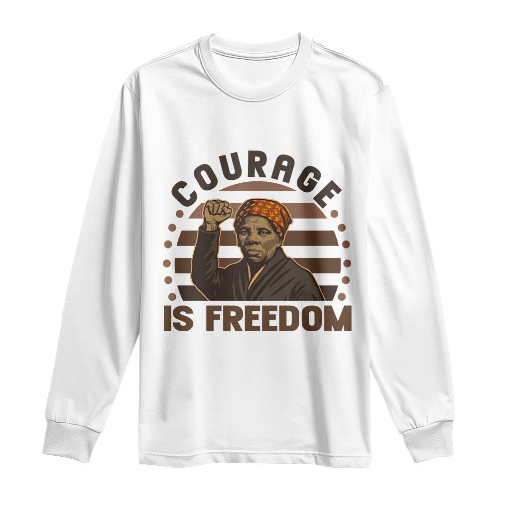 Harriet Tubman Legacy Long Sleeve Shirt Courage Is Freedom TS12 White Print Your Wear