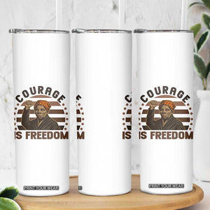 Harriet Tubman Legacy Skinny Tumbler Courage Is Freedom TS12 Print Your Wear