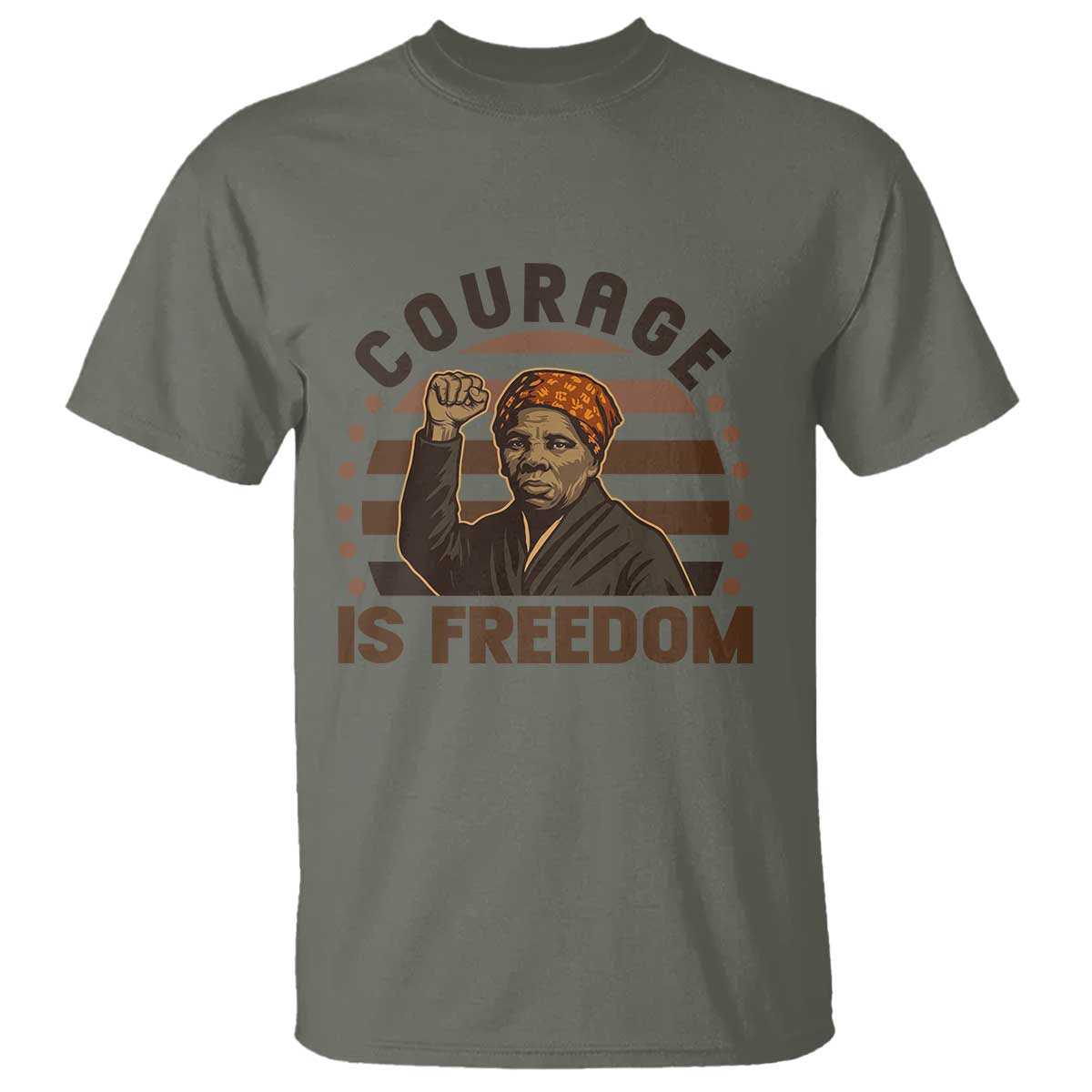 Harriet Tubman Legacy T Shirt Courage Is Freedom TS12 Military Green Print Your Wear