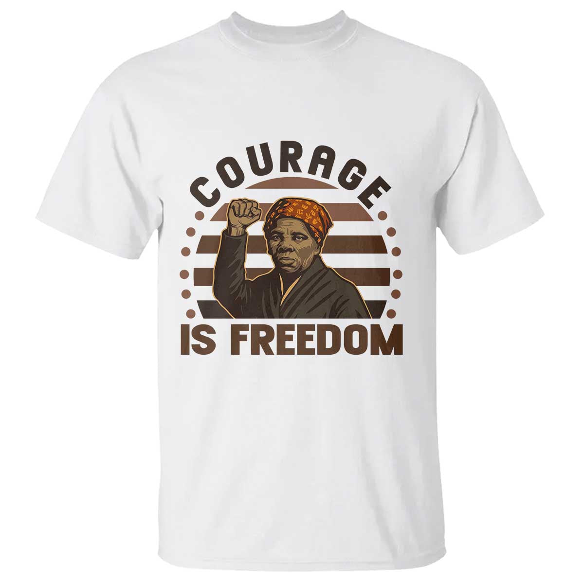 Harriet Tubman Legacy T Shirt Courage Is Freedom TS12 White Print Your Wear
