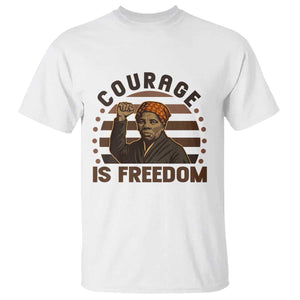 Harriet Tubman Legacy T Shirt Courage Is Freedom TS12 White Print Your Wear