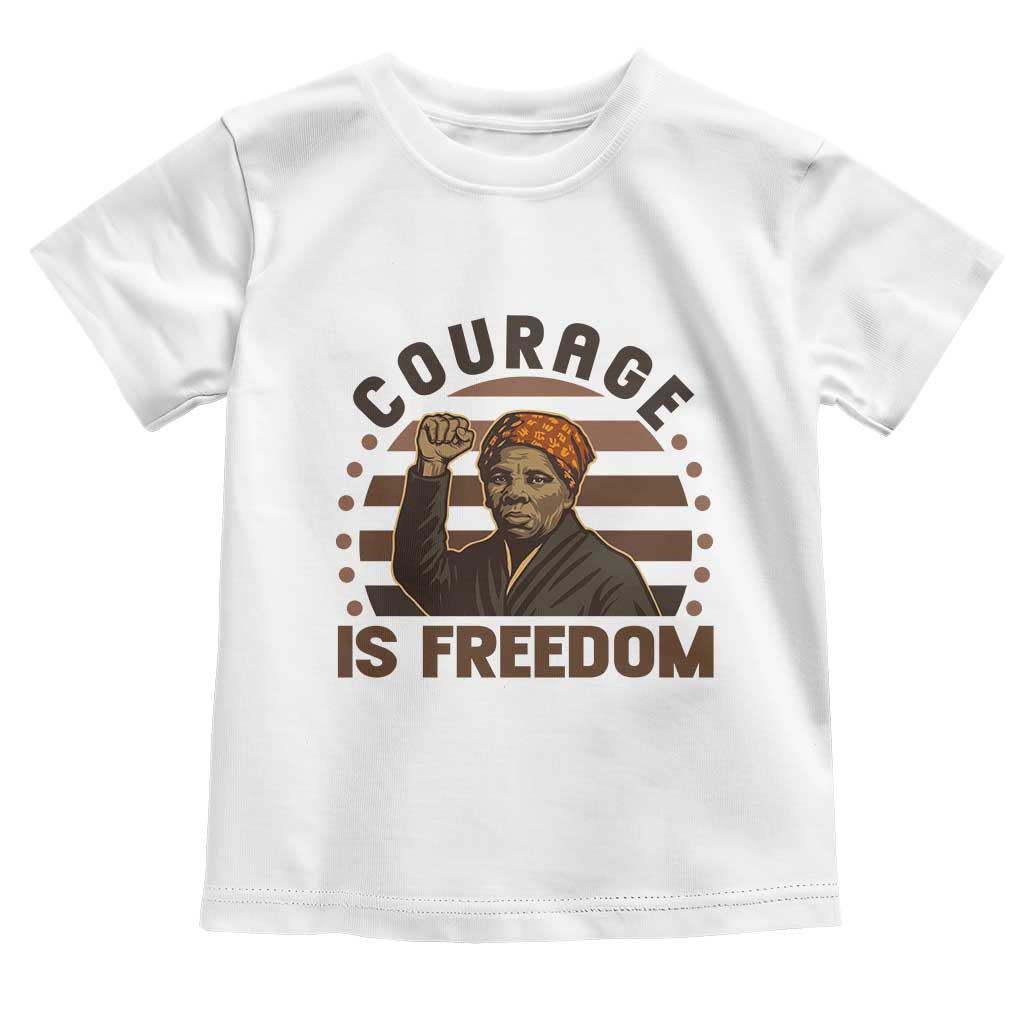 Harriet Tubman Legacy Toddler T Shirt Courage Is Freedom TS12 White Print Your Wear
