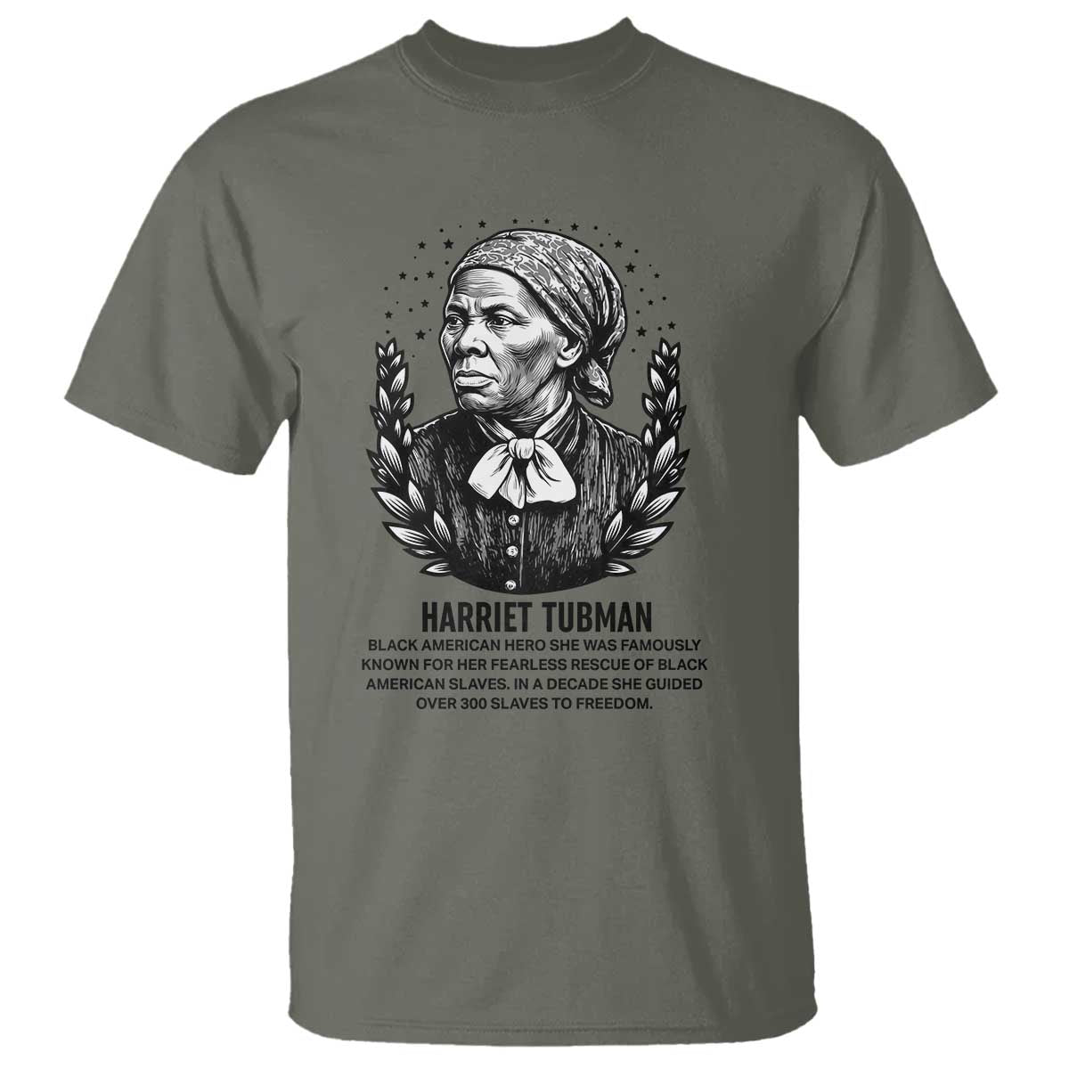 American Hero Harriet Tubman T Shirt Black History Leader Gift TS12 Military Green Print Your Wear
