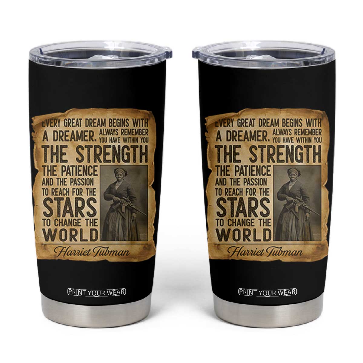 Harriet Tubman Quote Tumbler Cup Strength Patience Passion To Change The World TS12 Black Print Your Wear