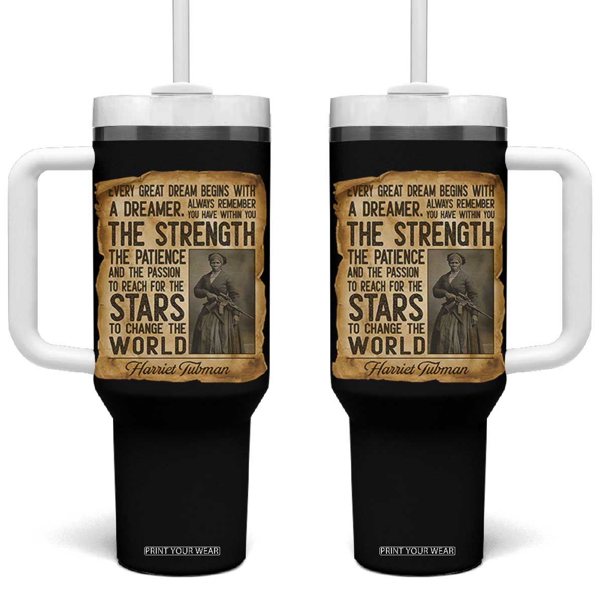 Harriet Tubman Quote Tumbler With Handle Strength Patience Passion To Change The World TS12 One Size: 40 oz Black Print Your Wear