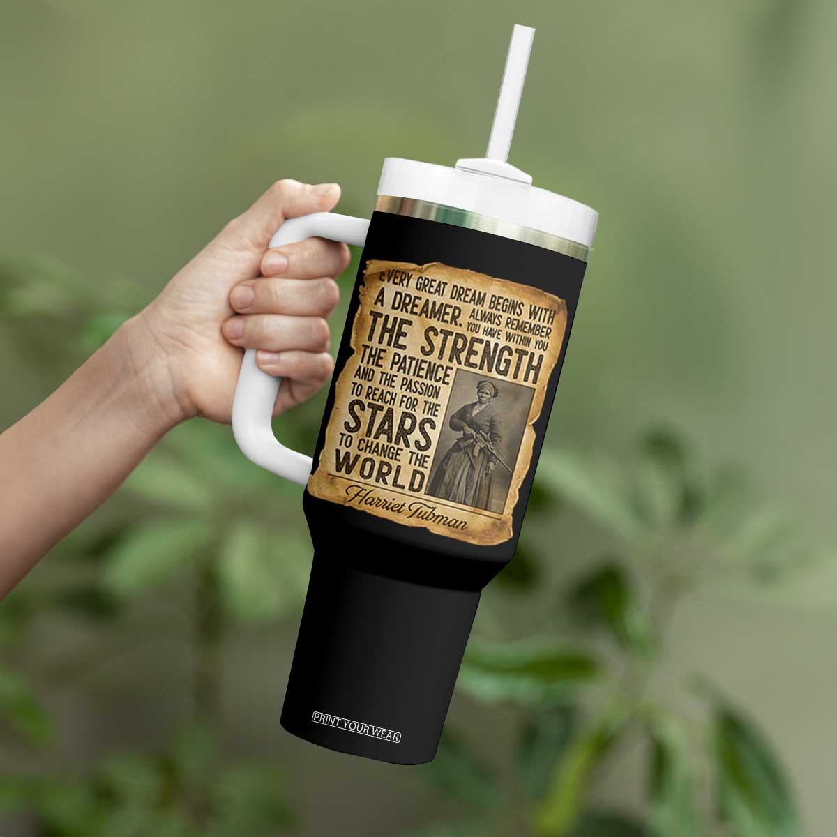 Harriet Tubman Quote Tumbler With Handle Strength Patience Passion To Change The World TS12 Print Your Wear