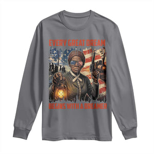 Harriet Tubman Quote Long Sleeve Shirt Every Great Dream Begins With A Dreamer TS12 Charcoal Print Your Wear