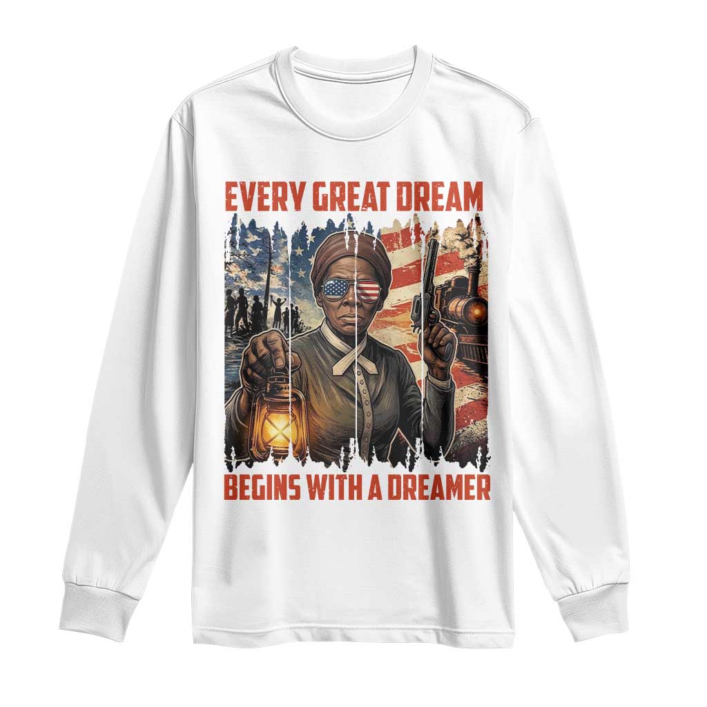 Harriet Tubman Quote Long Sleeve Shirt Every Great Dream Begins With A Dreamer TS12 White Print Your Wear