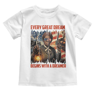 Harriet Tubman Quote Toddler T Shirt Every Great Dream Begins With A Dreamer TS12 White Print Your Wear