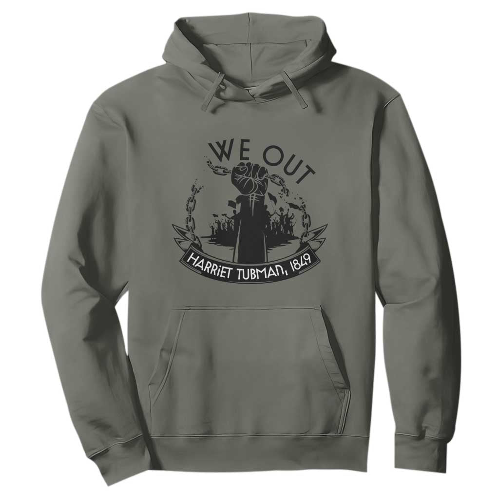Harriet Tubman Hoodie We Out Breaking The Chains Iconic Legacy Gift TS12 Military Green Print Your Wear