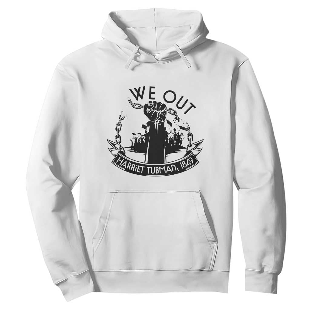 Harriet Tubman Hoodie We Out Breaking The Chains Iconic Legacy Gift TS12 White Print Your Wear