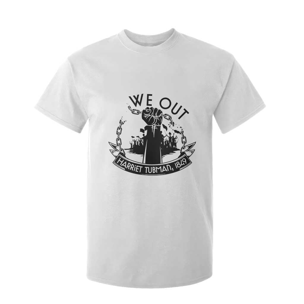 Harriet Tubman T Shirt For Kid We Out Breaking The Chains Iconic Legacy Gift TS12 White Print Your Wear