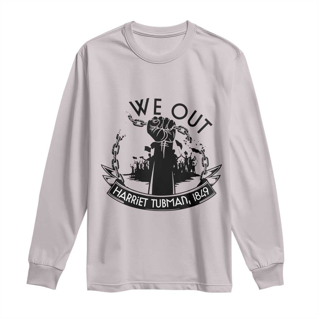 Harriet Tubman Long Sleeve Shirt We Out Breaking The Chains Iconic Legacy Gift TS12 Ice Gray Print Your Wear
