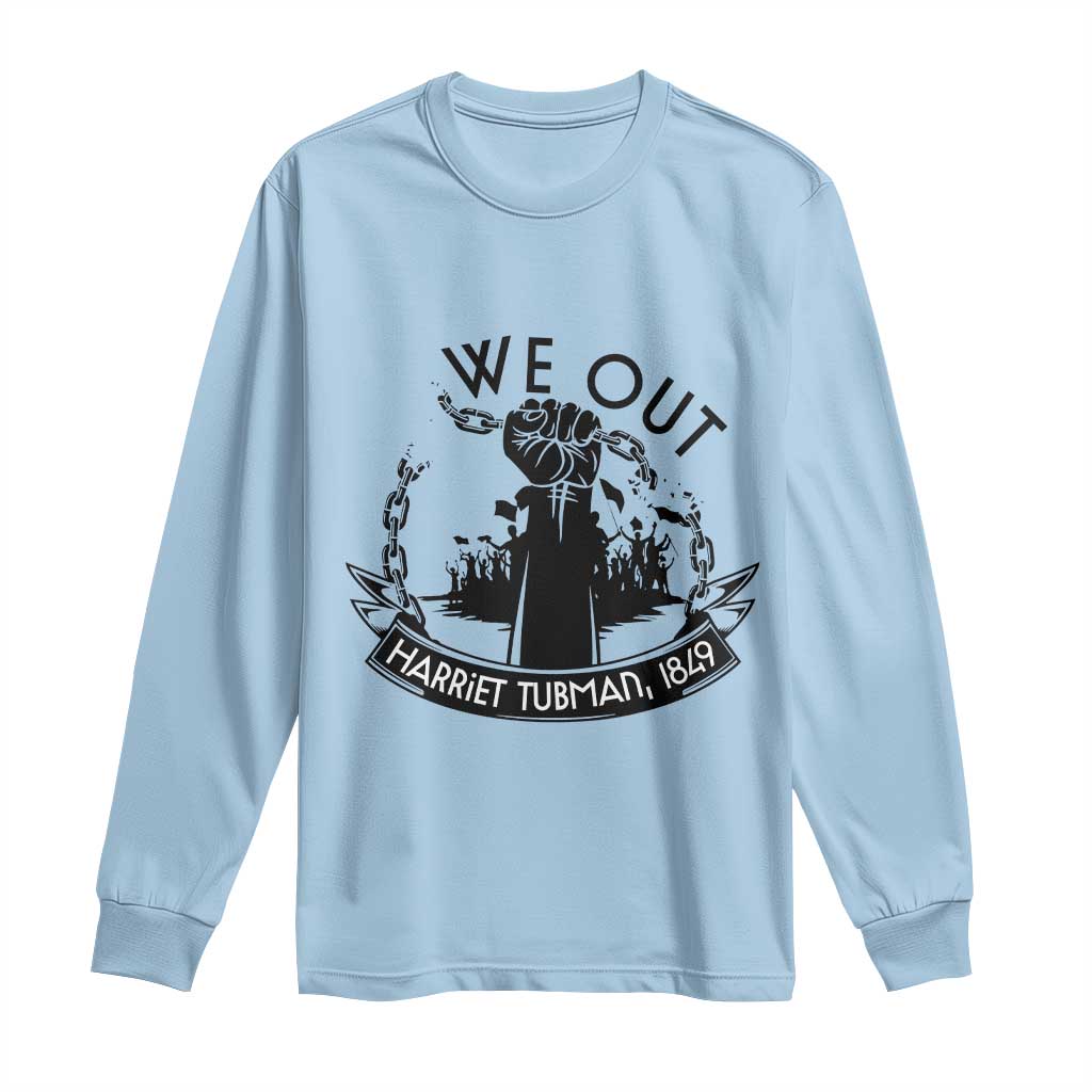 Harriet Tubman Long Sleeve Shirt We Out Breaking The Chains Iconic Legacy Gift TS12 Light Blue Print Your Wear