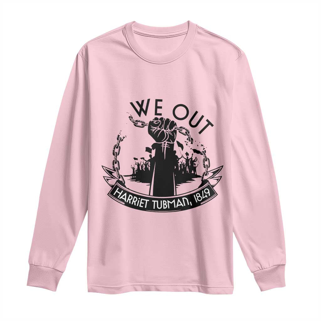 Harriet Tubman Long Sleeve Shirt We Out Breaking The Chains Iconic Legacy Gift TS12 Light Pink Print Your Wear