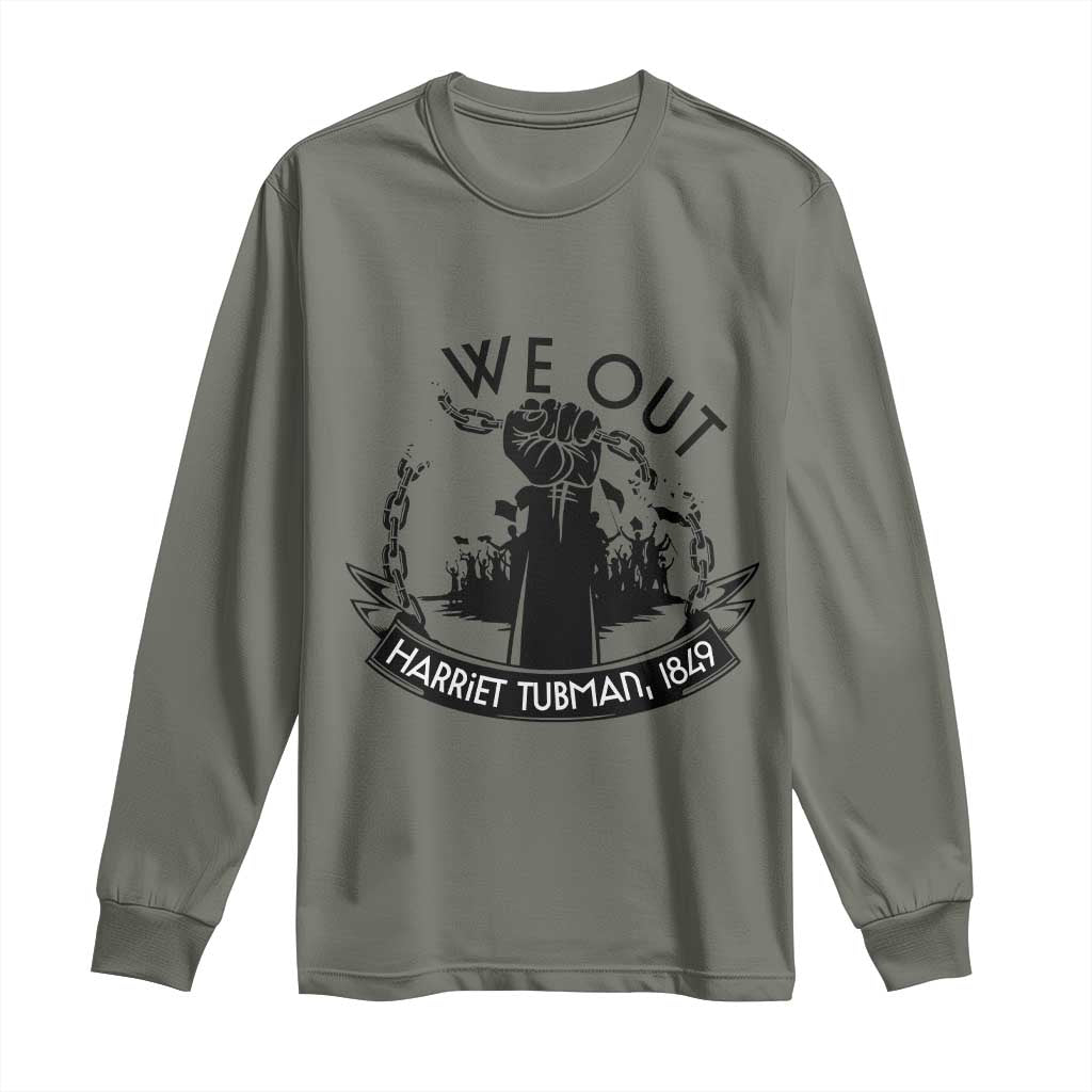 Harriet Tubman Long Sleeve Shirt We Out Breaking The Chains Iconic Legacy Gift TS12 Military Green Print Your Wear