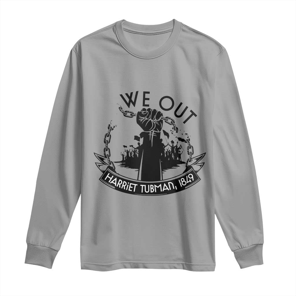 Harriet Tubman Long Sleeve Shirt We Out Breaking The Chains Iconic Legacy Gift TS12 Sport Gray Print Your Wear