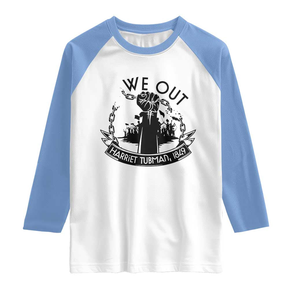 Harriet Tubman Raglan Shirt We Out Breaking The Chains Iconic Legacy Gift TS12 White Carolina Blue Print Your Wear
