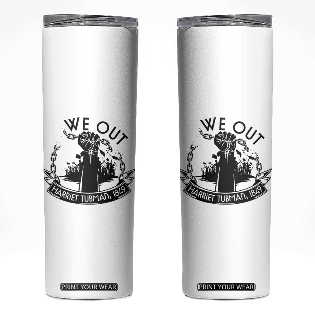 Harriet Tubman Skinny Tumbler We Out Breaking The Chains Iconic Legacy Gift TS12 White Print Your Wear