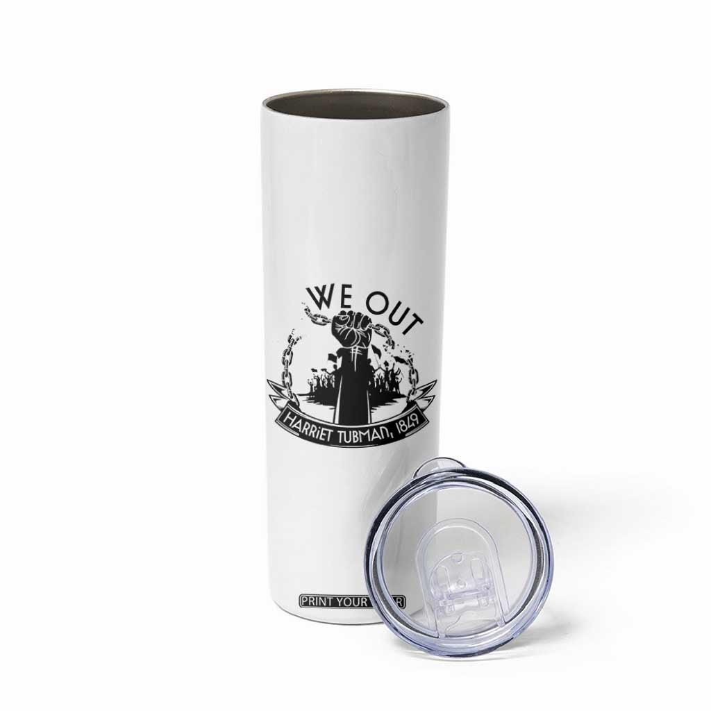 Harriet Tubman Skinny Tumbler We Out Breaking The Chains Iconic Legacy Gift TS12 Print Your Wear