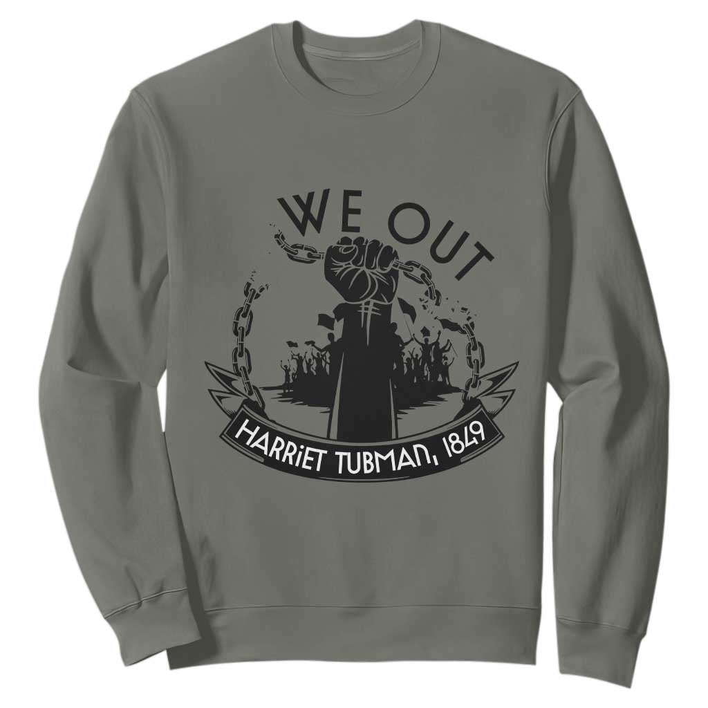 Harriet Tubman Sweatshirt We Out Breaking The Chains Iconic Legacy Gift TS12 Military Green Print Your Wear