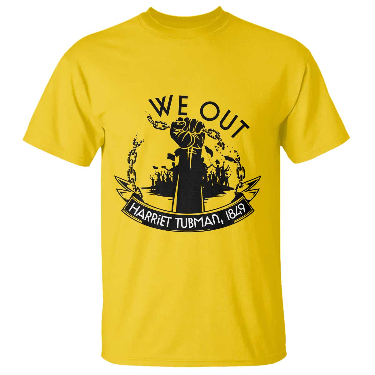 Harriet Tubman T Shirt We Out Breaking The Chains Iconic Legacy Gift TS12 Daisy Print Your Wear