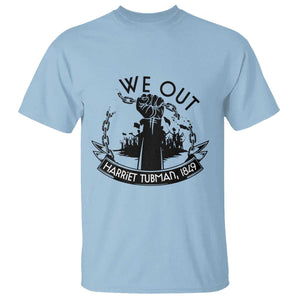 Harriet Tubman T Shirt We Out Breaking The Chains Iconic Legacy Gift TS12 Light Blue Print Your Wear