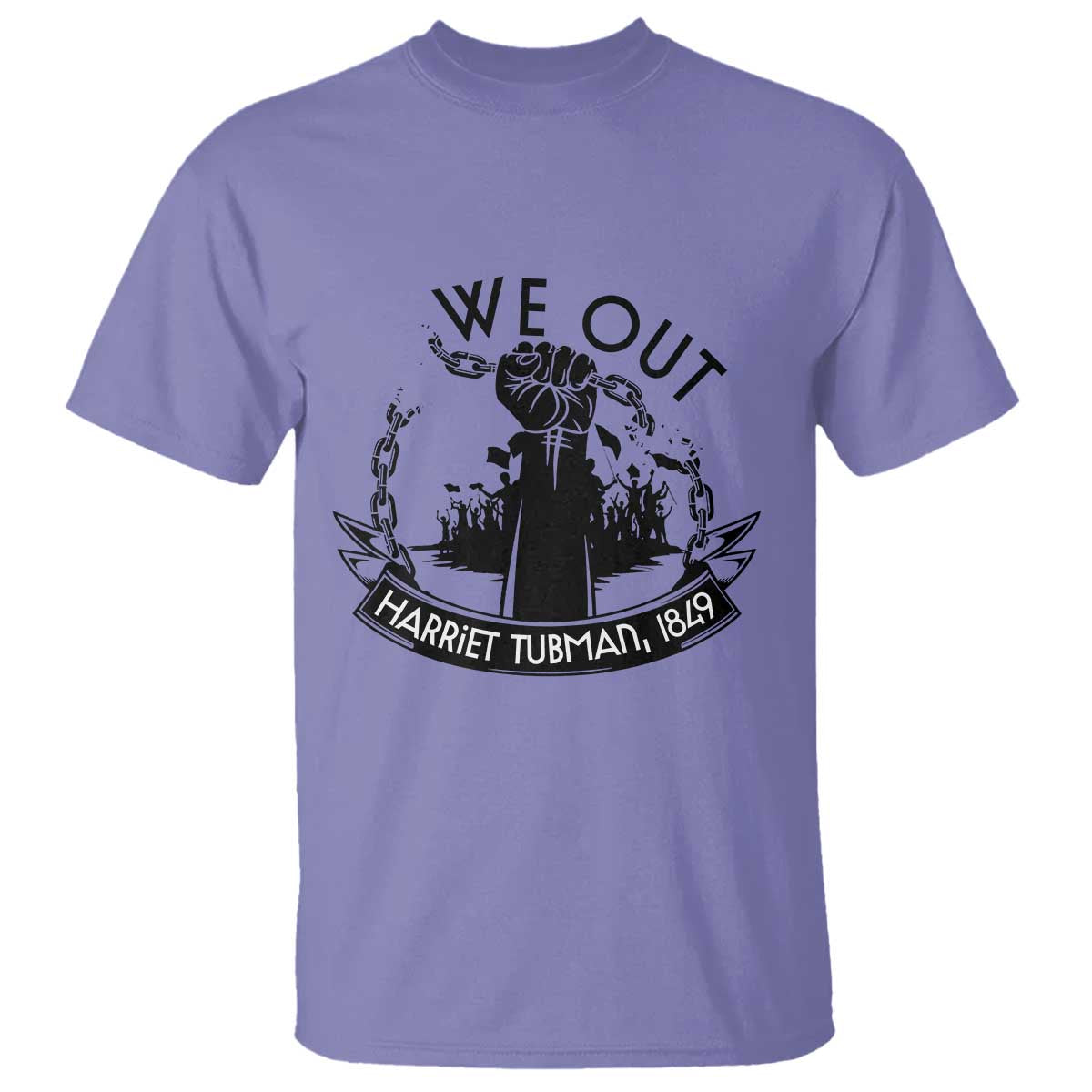 Harriet Tubman T Shirt We Out Breaking The Chains Iconic Legacy Gift TS12 Violet Print Your Wear