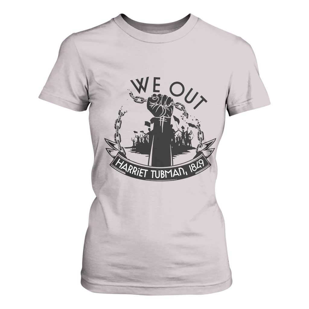 Harriet Tubman T Shirt For Women We Out Breaking The Chains Iconic Legacy Gift TS12 Ice Gray Print Your Wear