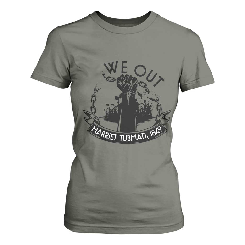 Harriet Tubman T Shirt For Women We Out Breaking The Chains Iconic Legacy Gift TS12 Military Green Print Your Wear