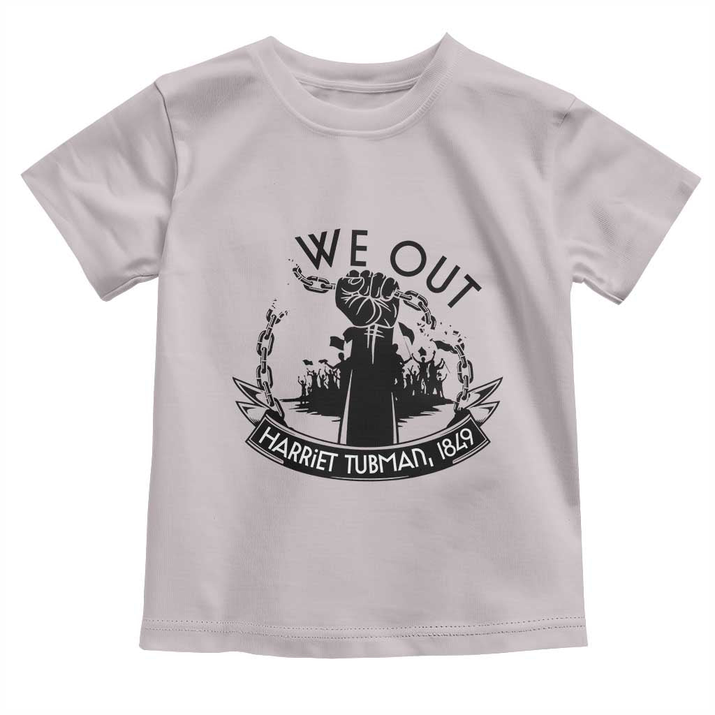 Harriet Tubman Toddler T Shirt We Out Breaking The Chains Iconic Legacy Gift TS12 Ice Gray Print Your Wear