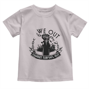 Harriet Tubman Toddler T Shirt We Out Breaking The Chains Iconic Legacy Gift TS12 Ice Gray Print Your Wear