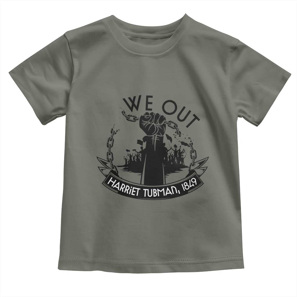 Harriet Tubman Toddler T Shirt We Out Breaking The Chains Iconic Legacy Gift TS12 Military Green Print Your Wear