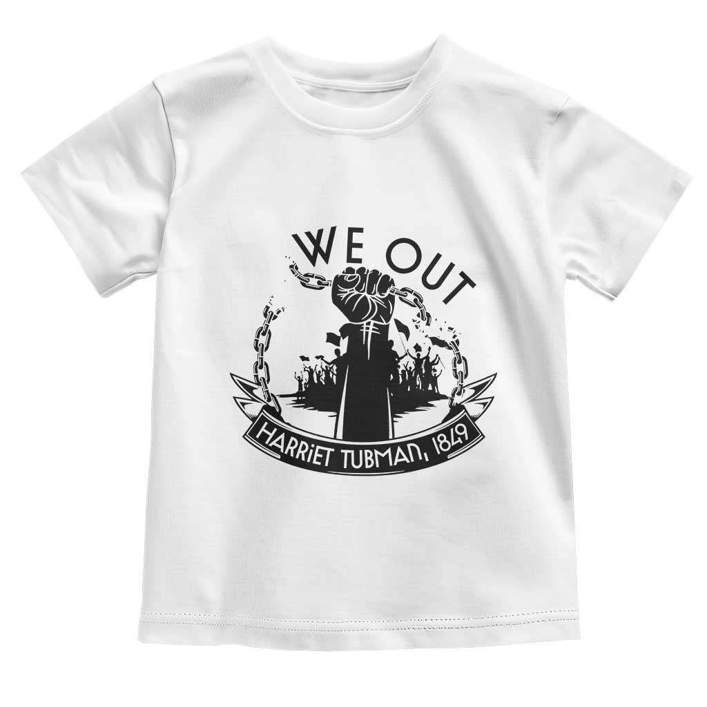 Harriet Tubman Toddler T Shirt We Out Breaking The Chains Iconic Legacy Gift TS12 White Print Your Wear