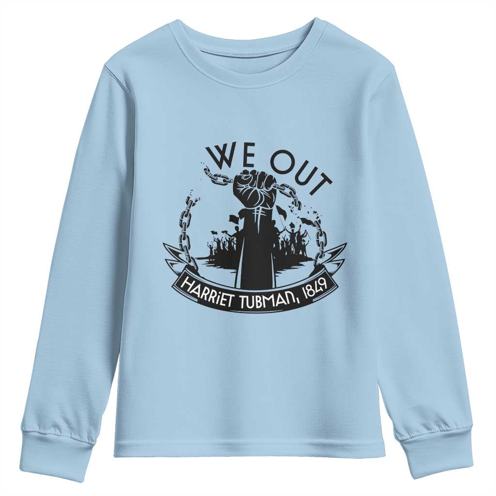Harriet Tubman Youth Sweatshirt We Out Breaking The Chains Iconic Legacy Gift TS12 Light Blue Print Your Wear