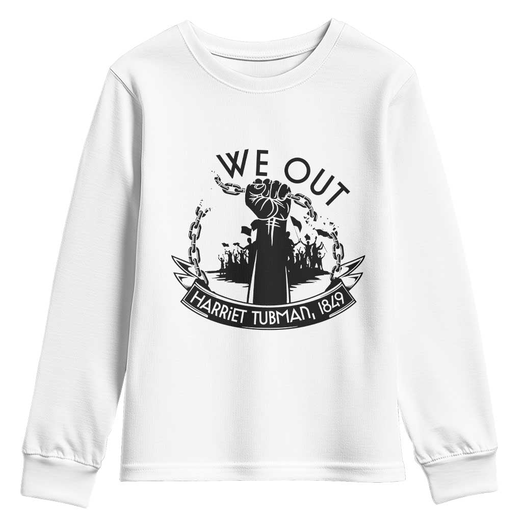 Harriet Tubman Youth Sweatshirt We Out Breaking The Chains Iconic Legacy Gift TS12 White Print Your Wear