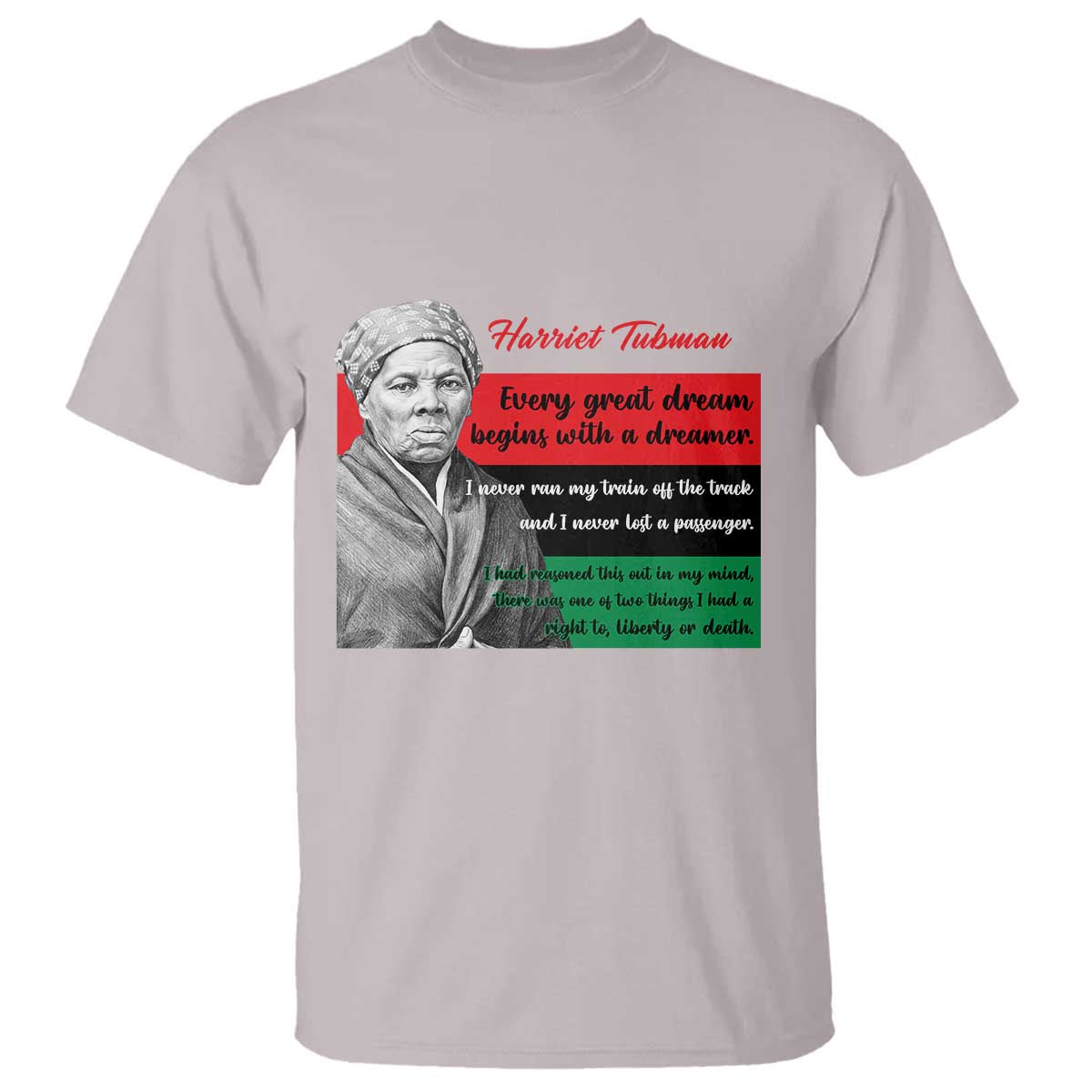 Harriet Tubman Quote T Shirt Pan African Flag Black History TS12 Ice Gray Print Your Wear