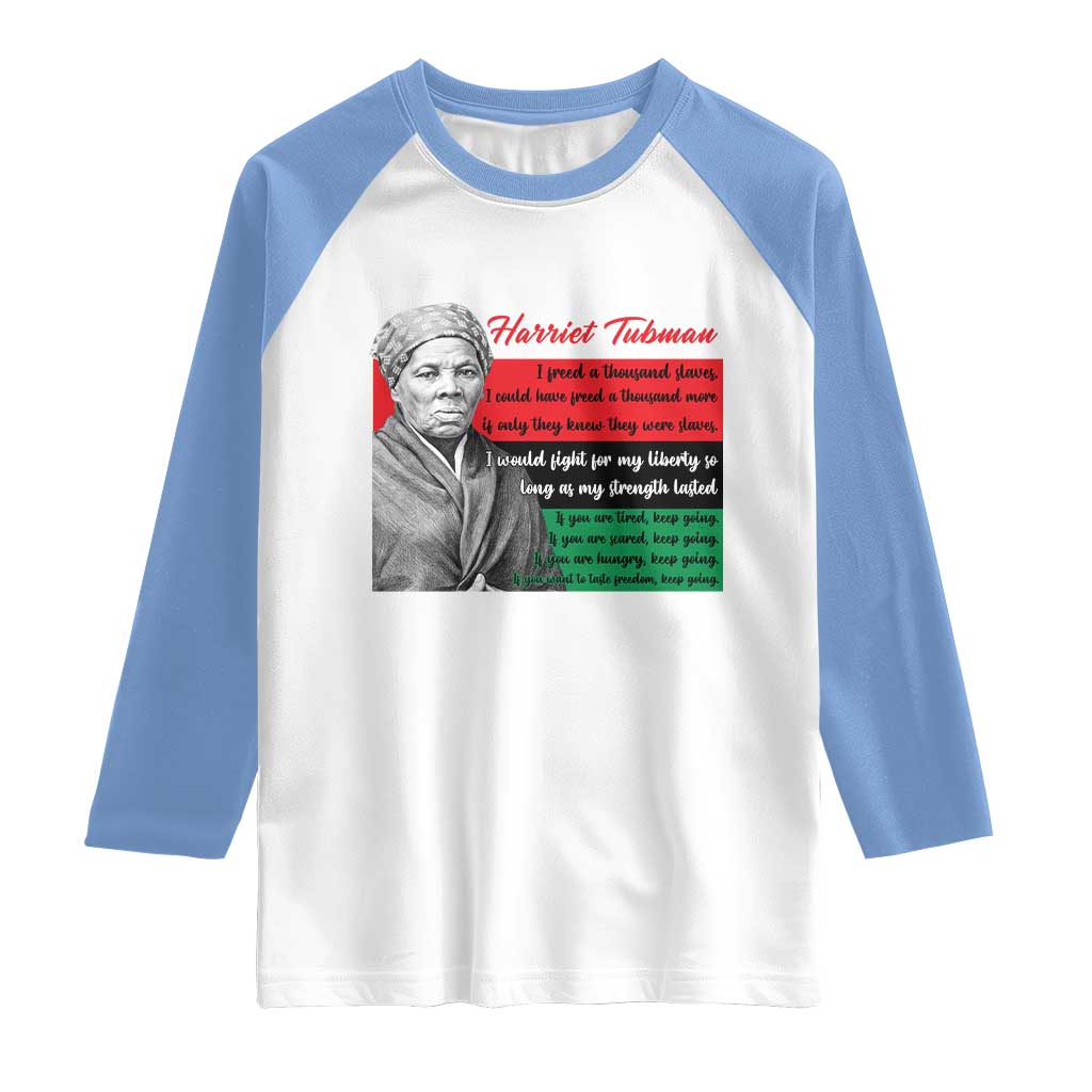 Harriet Tubman Legacy Raglan Shirt Pan African Flag Freedom Fighter Quote TS12 White Carolina Blue Print Your Wear