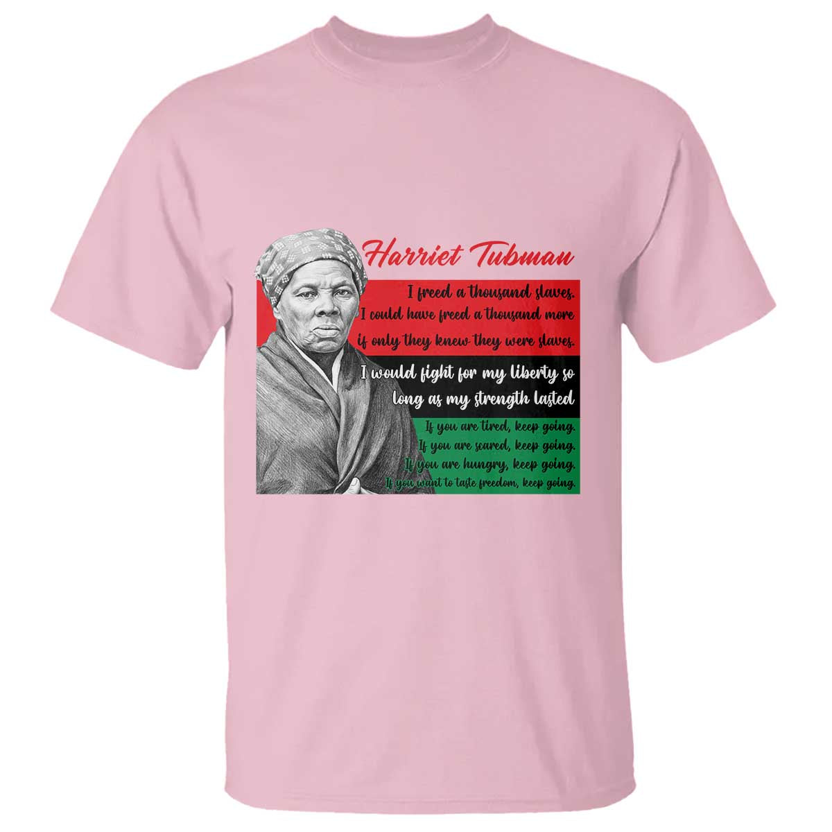 Harriet Tubman Legacy T Shirt Pan African Flag Freedom Fighter Quote TS12 Light Pink Print Your Wear