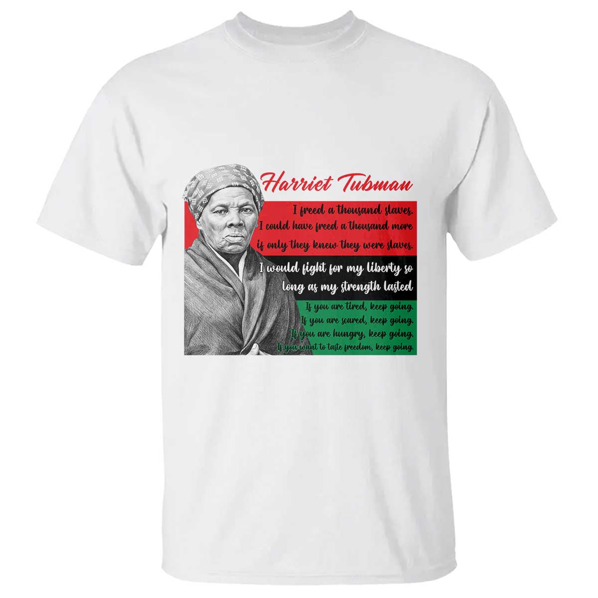 Harriet Tubman Legacy T Shirt Pan African Flag Freedom Fighter Quote TS12 White Print Your Wear