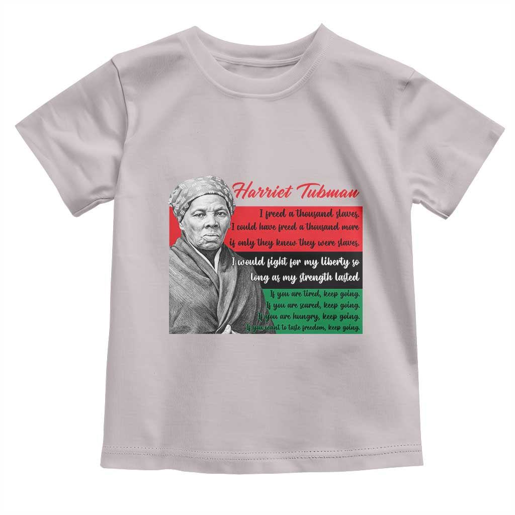 Harriet Tubman Legacy Toddler T Shirt Pan African Flag Freedom Fighter Quote TS12 Ice Gray Print Your Wear