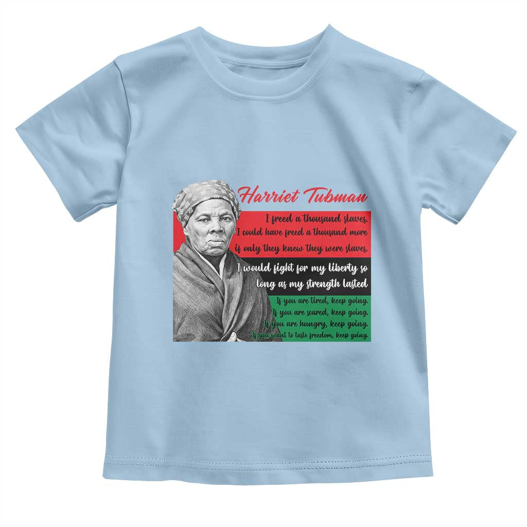 Harriet Tubman Legacy Toddler T Shirt Pan African Flag Freedom Fighter Quote TS12 Light Blue Print Your Wear