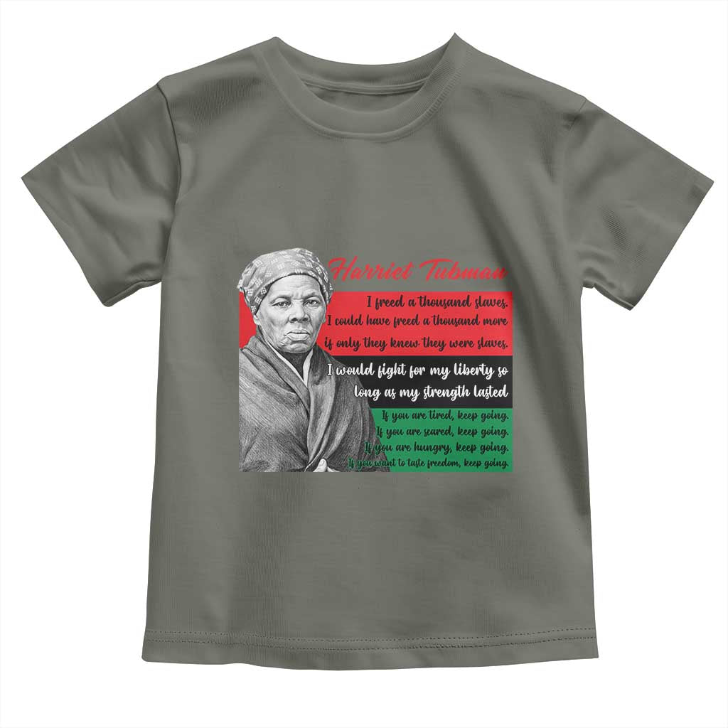 Harriet Tubman Legacy Toddler T Shirt Pan African Flag Freedom Fighter Quote TS12 Military Green Print Your Wear