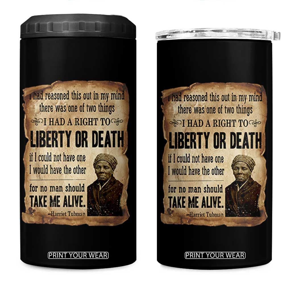 Harriet Tubman 4 in 1 Can Cooler Tumbler Liberty Or Death Black History Legacy TS12 One Size: 16 oz Black Print Your Wear